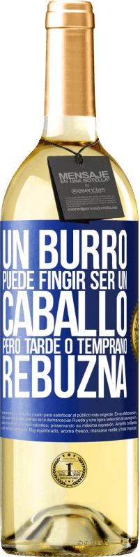 29,95 € Envío gratis | Vino Blanco Edición WHITE Un burro puede fingir ser un caballo, pero tarde o temprano rebuzna Etiqueta Azul. Etiqueta personalizable Vino joven Cosecha 2024 Verdejo