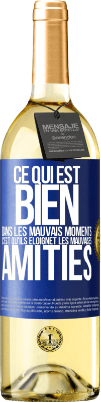 29,95 € Envoi gratuit | Vin blanc Édition WHITE Ce qui est bien dans les mauvais moments c'est qu'ils éloignet les mauvaises amitiés Étiquette Bleue. Étiquette personnalisable Vin jeune Récolte 2024 Verdejo