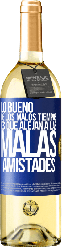 29,95 € Envío gratis | Vino Blanco Edición WHITE Lo bueno de los malos tiempos es que alejan a las malas amistades Etiqueta Azul. Etiqueta personalizable Vino joven Cosecha 2024 Verdejo