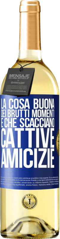 29,95 € Spedizione Gratuita | Vino bianco Edizione WHITE La cosa buona dei brutti momenti è che scacciano cattive amicizie Etichetta Blu. Etichetta personalizzabile Vino giovane Raccogliere 2024 Verdejo