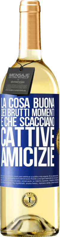 29,95 € Spedizione Gratuita | Vino bianco Edizione WHITE La cosa buona dei brutti momenti è che scacciano cattive amicizie Etichetta Blu. Etichetta personalizzabile Vino giovane Raccogliere 2025 Verdejo