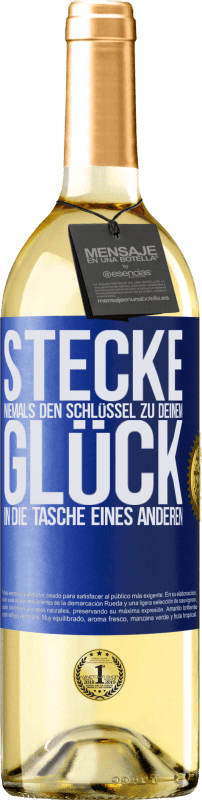 29,95 € Kostenloser Versand | Weißwein WHITE Ausgabe Stecke niemals den Schlüssel zu deinem Glück in die Tasche eines anderen Blaue Markierung. Anpassbares Etikett Junger Wein Ernte 2025 Verdejo