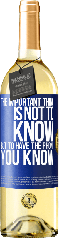 29,95 € Free Shipping | White Wine WHITE Edition The important thing is not to know, but to have the phone you know Blue Label. Customizable label Young wine Harvest 2024 Verdejo