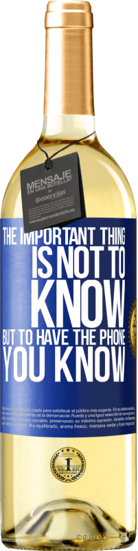 29,95 € Free Shipping | White Wine WHITE Edition The important thing is not to know, but to have the phone you know Blue Label. Customizable label Young wine Harvest 2025 Verdejo