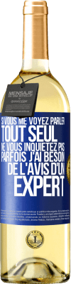 29,95 € Envoi gratuit | Vin blanc Édition WHITE Si vous me voyez parler tout seul ne vous inquiétez pas. Parfois j'ai besoin de l'avis d'un expert Étiquette Bleue. Étiquette personnalisable Vin jeune Récolte 2025 Verdejo