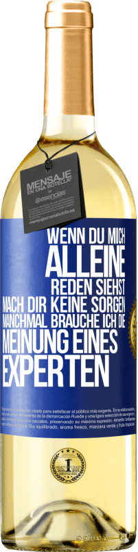 29,95 € Kostenloser Versand | Weißwein WHITE Ausgabe Wenn du mich alleine reden siehst, mach dir keine Sorgen. Manchmal brauche ich die Meinung eines Experten Blaue Markierung. Anpassbares Etikett Junger Wein Ernte 2024 Verdejo