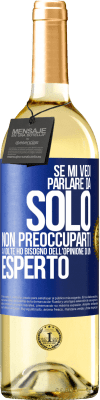 29,95 € Spedizione Gratuita | Vino bianco Edizione WHITE Se mi vedi parlare da solo, non preoccuparti. A volte ho bisogno dell'opinione di un esperto Etichetta Blu. Etichetta personalizzabile Vino giovane Raccogliere 2025 Verdejo