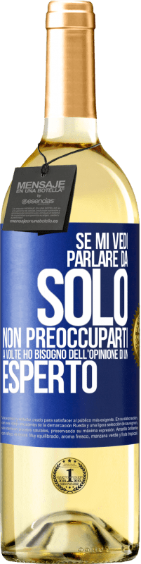 29,95 € Spedizione Gratuita | Vino bianco Edizione WHITE Se mi vedi parlare da solo, non preoccuparti. A volte ho bisogno dell'opinione di un esperto Etichetta Blu. Etichetta personalizzabile Vino giovane Raccogliere 2024 Verdejo