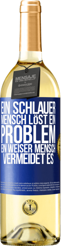 29,95 € Kostenloser Versand | Weißwein WHITE Ausgabe Ein schlauer Mensch löst ein Problem. Ein weiser Mensch vermeidet es Blaue Markierung. Anpassbares Etikett Junger Wein Ernte 2024 Verdejo