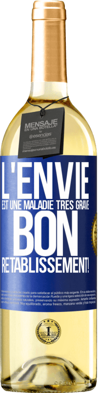 29,95 € Envoi gratuit | Vin blanc Édition WHITE L'envie est une maladie très grave, bon rétablissement! Étiquette Bleue. Étiquette personnalisable Vin jeune Récolte 2024 Verdejo