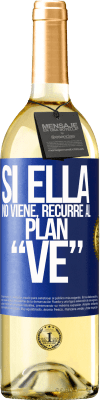 29,95 € Envío gratis | Vino Blanco Edición WHITE Si ella no viene, recurre al plan VE Etiqueta Azul. Etiqueta personalizable Vino joven Cosecha 2023 Verdejo