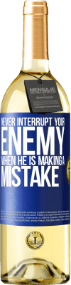 29,95 € Free Shipping | White Wine WHITE Edition Never interrupt your enemy when he is making a mistake Blue Label. Customizable label Young wine Harvest 2025 Verdejo