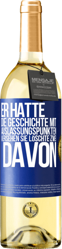 29,95 € Kostenloser Versand | Weißwein WHITE Ausgabe Er hatte die Geschichte mit Auslassungspunkten versehen. Sie löschte zwei davon Blaue Markierung. Anpassbares Etikett Junger Wein Ernte 2025 Verdejo