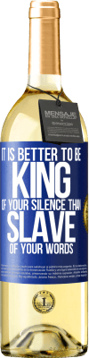 29,95 € Free Shipping | White Wine WHITE Edition It is better to be king of your silence than slave of your words Blue Label. Customizable label Young wine Harvest 2023 Verdejo