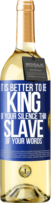 29,95 € Free Shipping | White Wine WHITE Edition It is better to be king of your silence than slave of your words Blue Label. Customizable label Young wine Harvest 2024 Verdejo