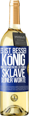 29,95 € Kostenloser Versand | Weißwein WHITE Ausgabe Es ist besser, König deines Schweigens zu sein als Sklave deiner Worte Blaue Markierung. Anpassbares Etikett Junger Wein Ernte 2023 Verdejo