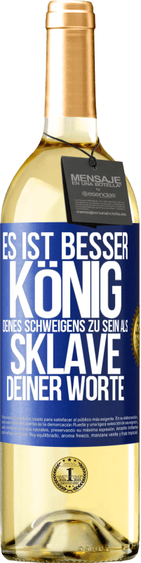 29,95 € Kostenloser Versand | Weißwein WHITE Ausgabe Es ist besser, König deines Schweigens zu sein als Sklave deiner Worte Blaue Markierung. Anpassbares Etikett Junger Wein Ernte 2024 Verdejo