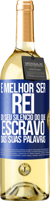 29,95 € Envio grátis | Vinho branco Edição WHITE É melhor ser rei do seu silêncio do que escravo das suas palavras Etiqueta Azul. Etiqueta personalizável Vinho jovem Colheita 2024 Verdejo