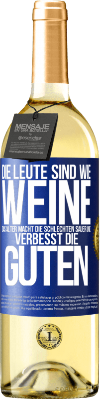 29,95 € Kostenloser Versand | Weißwein WHITE Ausgabe Die Leute sind wie Weine: das Alter macht die schlechten sauer und verbesst die guten Blaue Markierung. Anpassbares Etikett Junger Wein Ernte 2023 Verdejo