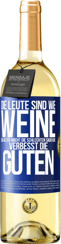 29,95 € Kostenloser Versand | Weißwein WHITE Ausgabe Die Leute sind wie Weine: das Alter macht die schlechten sauer und verbesst die guten Blaue Markierung. Anpassbares Etikett Junger Wein Ernte 2025 Verdejo