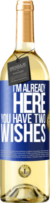 29,95 € Free Shipping | White Wine WHITE Edition I'm already here. You have two wishes Blue Label. Customizable label Young wine Harvest 2025 Verdejo