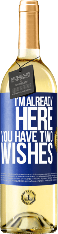 24,95 € Free Shipping | White Wine WHITE Edition I'm already here. You have two wishes Blue Label. Customizable label Young wine Harvest 2021 Verdejo