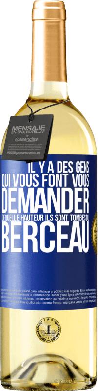 29,95 € Envoi gratuit | Vin blanc Édition WHITE Il y a des gens qui vous font vous demander de quelle hauteur ils sont tombés du berceau Étiquette Bleue. Étiquette personnalisable Vin jeune Récolte 2024 Verdejo