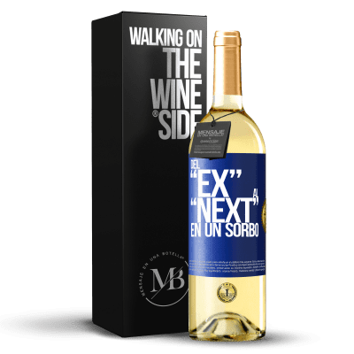 «Del EX al NEXT en un sorbo» WHITE Edition