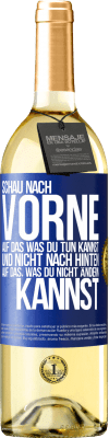 29,95 € Kostenloser Versand | Weißwein WHITE Ausgabe Schau nach vorne, auf das, was du tun kannst, und nicht nach hinten, auf das, was du nicht ändern kannst Blaue Markierung. Anpassbares Etikett Junger Wein Ernte 2023 Verdejo