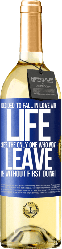29,95 € Free Shipping | White Wine WHITE Edition I decided to fall in love with life. She's the only one who won't leave me without first doing it Blue Label. Customizable label Young wine Harvest 2023 Verdejo