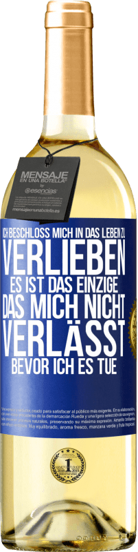 29,95 € Kostenloser Versand | Weißwein WHITE Ausgabe Ich beschloss, mich in das Leben zu verlieben. Es ist das einzige, das mich nicht verlässt, bevor ich es tue Blaue Markierung. Anpassbares Etikett Junger Wein Ernte 2024 Verdejo
