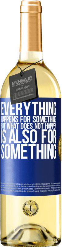 29,95 € Free Shipping | White Wine WHITE Edition Everything happens for something, but what does not happen, is also for something Blue Label. Customizable label Young wine Harvest 2024 Verdejo