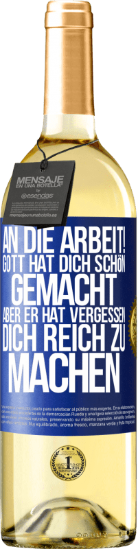 29,95 € Kostenloser Versand | Weißwein WHITE Ausgabe An die Arbeit! Gott hat dich schön gemacht, aber er hat vergessen, dich reich zu machen Blaue Markierung. Anpassbares Etikett Junger Wein Ernte 2024 Verdejo