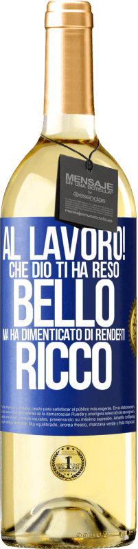 29,95 € Spedizione Gratuita | Vino bianco Edizione WHITE al lavoro! Che Dio ti ha reso bello, ma ha dimenticato di renderti ricco Etichetta Blu. Etichetta personalizzabile Vino giovane Raccogliere 2025 Verdejo
