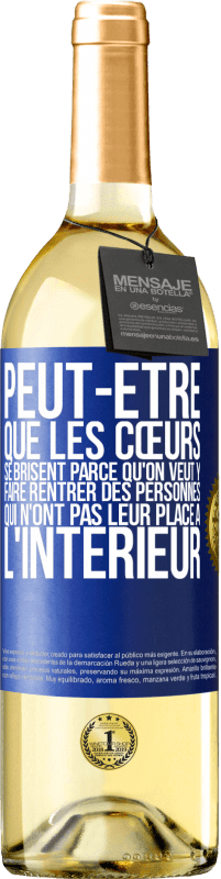 29,95 € Envoi gratuit | Vin blanc Édition WHITE Peut-être que les cœurs se brisent parce qu'on veut y faire rentrer des personnes qui n'ont pas leur place à l'intérieur Étiquette Bleue. Étiquette personnalisable Vin jeune Récolte 2024 Verdejo