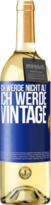 29,95 € Kostenloser Versand | Weißwein WHITE Ausgabe Ich werde nicht alt, ich werde Vintage Blaue Markierung. Anpassbares Etikett Junger Wein Ernte 2024 Verdejo