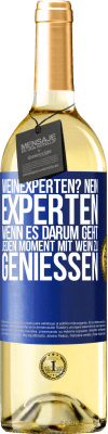 29,95 € Kostenloser Versand | Weißwein WHITE Ausgabe Weinexperten? Nein, Experten, wenn es darum geht, jeden Moment mit Wein zu genießen Blaue Markierung. Anpassbares Etikett Junger Wein Ernte 2024 Verdejo