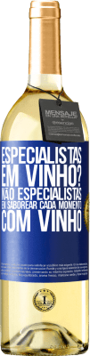 29,95 € Envio grátis | Vinho branco Edição WHITE especialistas em vinho? Não, especialistas em saborear cada momento, com vinho Etiqueta Azul. Etiqueta personalizável Vinho jovem Colheita 2023 Verdejo