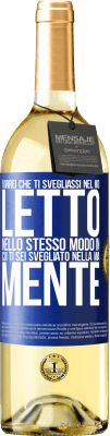 29,95 € Spedizione Gratuita | Vino bianco Edizione WHITE Vorrei che ti svegliassi nel mio letto nello stesso modo in cui ti sei svegliato nella mia mente Etichetta Blu. Etichetta personalizzabile Vino giovane Raccogliere 2023 Verdejo