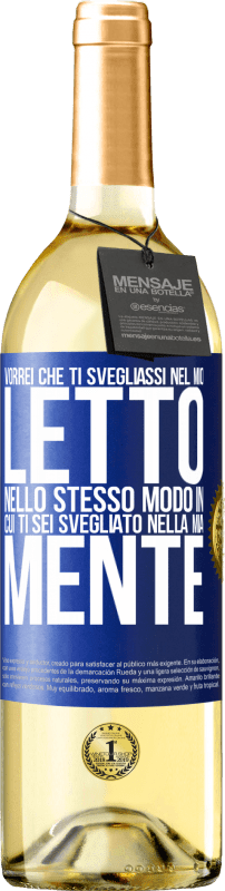 29,95 € Spedizione Gratuita | Vino bianco Edizione WHITE Vorrei che ti svegliassi nel mio letto nello stesso modo in cui ti sei svegliato nella mia mente Etichetta Blu. Etichetta personalizzabile Vino giovane Raccogliere 2024 Verdejo