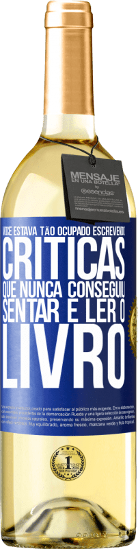 29,95 € Envio grátis | Vinho branco Edição WHITE Você estava tão ocupado escrevendo críticas que nunca conseguiu sentar e ler o livro Etiqueta Azul. Etiqueta personalizável Vinho jovem Colheita 2024 Verdejo