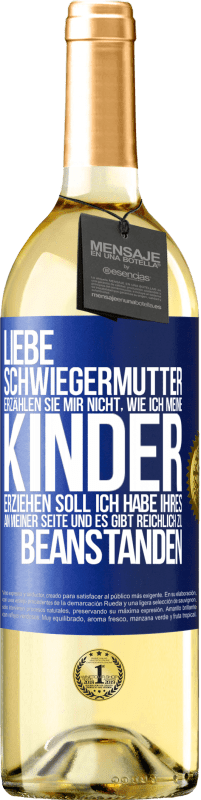 29,95 € Kostenloser Versand | Weißwein WHITE Ausgabe Liebe Schwiegermutter, erzählen Sie mir nicht, wie ich meine Kinder erziehen soll. Ich habe Ihres an meiner Seite und es gibt re Blaue Markierung. Anpassbares Etikett Junger Wein Ernte 2024 Verdejo