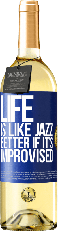 29,95 € Free Shipping | White Wine WHITE Edition Life is like jazz ... better if it's improvised Blue Label. Customizable label Young wine Harvest 2023 Verdejo