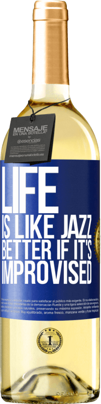 29,95 € Free Shipping | White Wine WHITE Edition Life is like jazz ... better if it's improvised Blue Label. Customizable label Young wine Harvest 2024 Verdejo