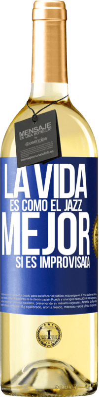 29,95 € Envío gratis | Vino Blanco Edición WHITE La vida es como el jazz… mejor si es improvisada Etiqueta Azul. Etiqueta personalizable Vino joven Cosecha 2023 Verdejo