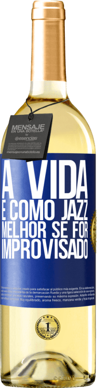 29,95 € Envio grátis | Vinho branco Edição WHITE A vida é como jazz ... melhor se for improvisado Etiqueta Azul. Etiqueta personalizável Vinho jovem Colheita 2023 Verdejo
