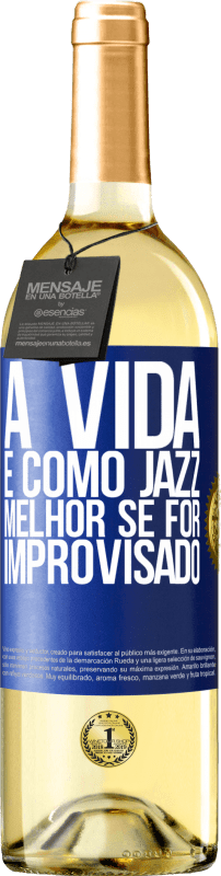 29,95 € Envio grátis | Vinho branco Edição WHITE A vida é como jazz ... melhor se for improvisado Etiqueta Azul. Etiqueta personalizável Vinho jovem Colheita 2024 Verdejo