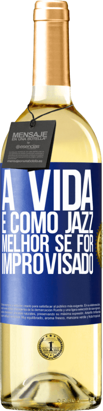 29,95 € Envio grátis | Vinho branco Edição WHITE A vida é como jazz ... melhor se for improvisado Etiqueta Azul. Etiqueta personalizável Vinho jovem Colheita 2025 Verdejo