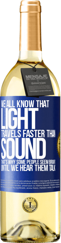 29,95 € Бесплатная доставка | Белое вино Издание WHITE Мы все знаем, что свет распространяется быстрее, чем звук. Вот почему некоторые люди кажутся яркими, пока мы не услышим их Синяя метка. Настраиваемая этикетка Молодое вино Урожай 2023 Verdejo