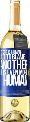 29,95 € Free Shipping | White Wine WHITE Edition To err is human ... but to blame another, it is even more human Blue Label. Customizable label Young wine Harvest 2023 Verdejo